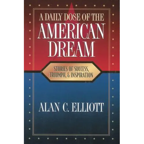 A Daily Dose of the American Dream: Stories of Success, Triumph, and Inspiration