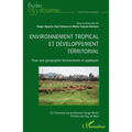 Environnement tropical et développement territorial: Pour une géographie décloisonnée et appliquée