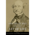 John Stuart Mill and the Art of Life
