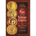 The Rise of the Roman Empire: An Alternative History, AD 375-641