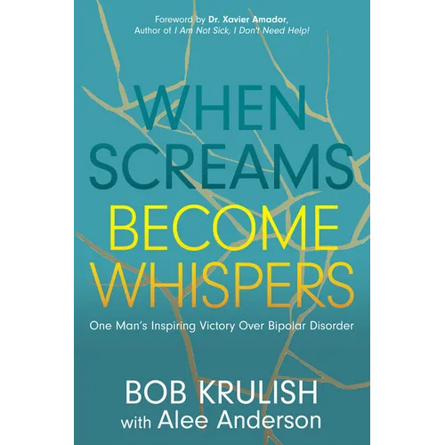 When Screams Become Whispers: One Man's Inspiring Victory Over Bipolar Disorder