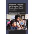 Recruiting, Preparing, and Retaining Stem Teachers for a Global Generation