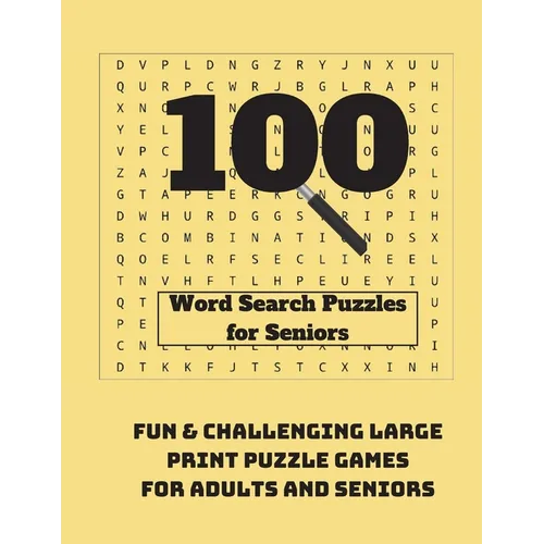 100 Word Search Puzzles for Seniors: Fun & Challenging Large Print Puzzle Games for Adults and Seniors