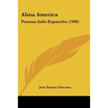Alma America: Poemas Indo-Espanoles (1906)