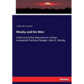Mosby and his Men: A Record of the Adventures of that renowned Partisan Ranger, John S. Mosby