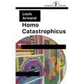 Homo Catastrophicus: The Revolt Against Civilisation