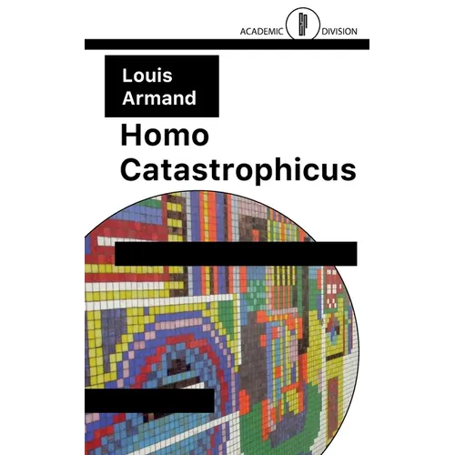 Homo Catastrophicus: The Revolt Against Civilisation