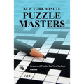New York Minute Puzzle Masters Vol 1: Crossword Puzzles For New Yorkers Edition