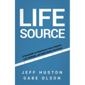 Life Source: 6 Guardrails to Experience Fewer Regrets, Live Skillfully, and Make Better Decisions