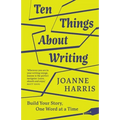 Ten Things about Writing: Build Your Story, One Word at a Time