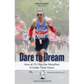 Dare to Dream: How at 70 I Ran the Marathon in Under Three Hours