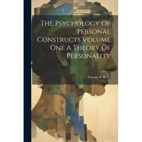 The Psychology Of Personal Constructs Volume One A Theory Of Personality