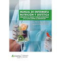 Manual de Enfermería, Nutrición Y Dietética: Herramientas de cribado y cuidados nutricionales en la lucha contra la desnutrición.