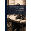 Complete Text-book Of Phono-stenography