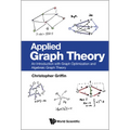Applied Graph Theory: An Introduction with Graph Optimization and Algebraic Graph Theory