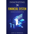 Innovating The Financial System: Fintech & Disruption