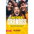 Hijos Grandes: Cómo Lograr Vínculos Sanos Mientras Se Independizan (Grown Children: How to Achieve Healthy Bonds to Help Them Become Independent Young
