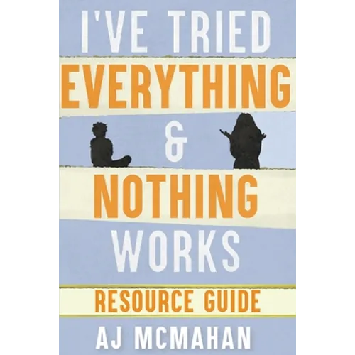 I've Tried Everything & Nothing Works Resource Guide