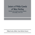 Letters of Philip Gawdy of West Harling, Norfolk, and of London to various members of his family, 1579-1616