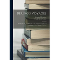 Bering's Voyages: The Log Books and Official Reports of the First and Second Expeditions, 1725-1730 and 1733-1742