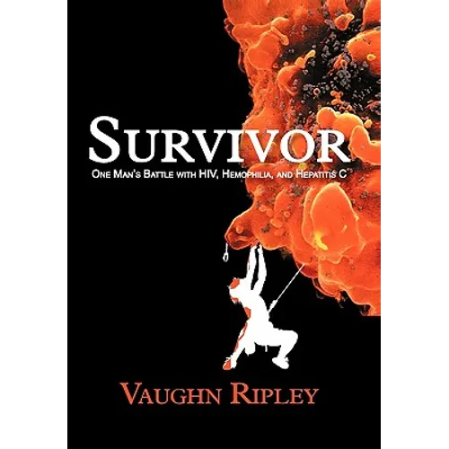 Survivor: One Man's Battle with HIV, Hemophilia, and Hepatitis C