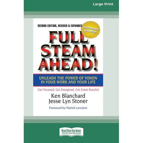 Full Steam Ahead!: Unleash the Power of Vision in Your Company and Your Life (16pt Large Print Edition)
