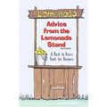 Advice From the Lemonade Stand: A Back to Basics Book For Business