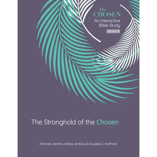 The Stronghold of the Chosen: An Interactive Bible Study Season 5 Volume 5