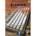 BLENDER - LA GUIDA DEFINITIVA - VOLUME 2 - Edizione 2