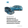 SAE International's Dictionary of Vehicle Accident Reconstruction and Automotive Safety