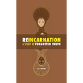 Reincarnation: a Study of Forgotten Truth