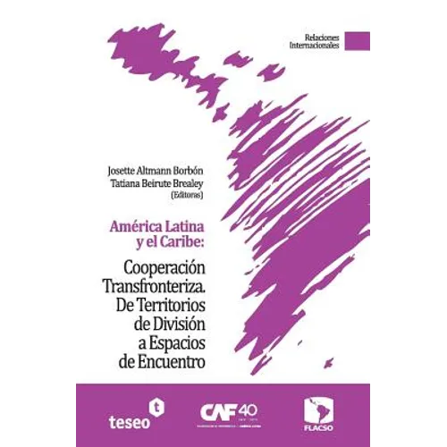 América Latina y el Caribe: Cooperación Transfronteriza: De Territorios de División a Espacios de Encuentro