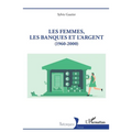 Les femmes, les banques et l'argent: (1960-2000)