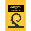 The Criminal Mind in the Age of Globalization