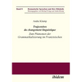 Trajectoires du changement linguistique. Zum Phänomen der Grammatikalisierung im Französischen