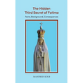 The Hidden Third Secret of Fatima: Facts, Background, Consequences