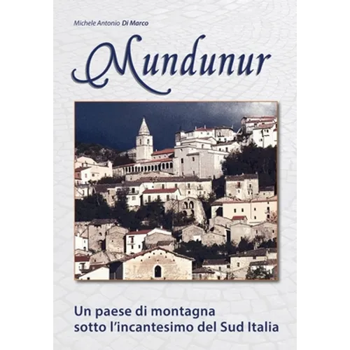 Mundunur: Un paese di montagna sotto 'incantesimo del Sud Italia