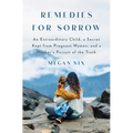 Remedies for Sorrow: An Extraordinary Child, a Secret Kept from Pregnant Women, and a Mother's Pursuit of the Truth