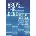 Above the Gene, Beyond Biology: Toward a Philosophy of Epigenetics
