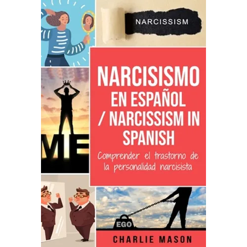 Narcisismo en español/ Narcissism in Spanish: Comprender el trastorno de la personalidad narcisista