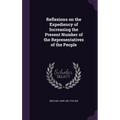 Reflexions on the Expediency of Increasing the Present Number of the Representatives of the People