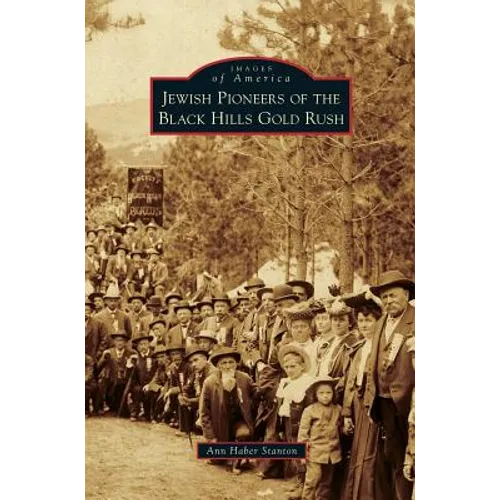 Jewish Pioneers of the Black Hills Gold Rush
