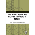 Dual-Aspect Monism and the Deep Structure of Meaning