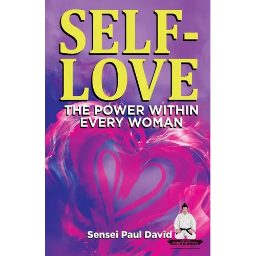 SELF-LOVE THE POWER WITHIN EVERY WOMAN A Practical Self-Help Guide on Valuing Your Significance as a Woman of Power