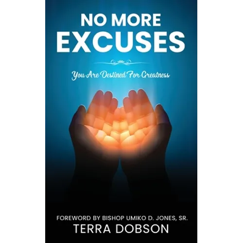 No More Excuses: You Are Destined For Greatness