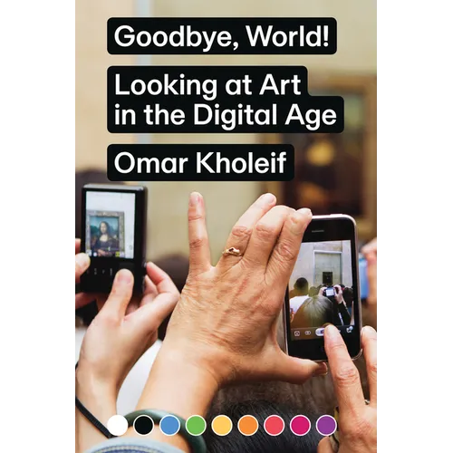 Goodbye, World!: Looking at Art in the Digital Age