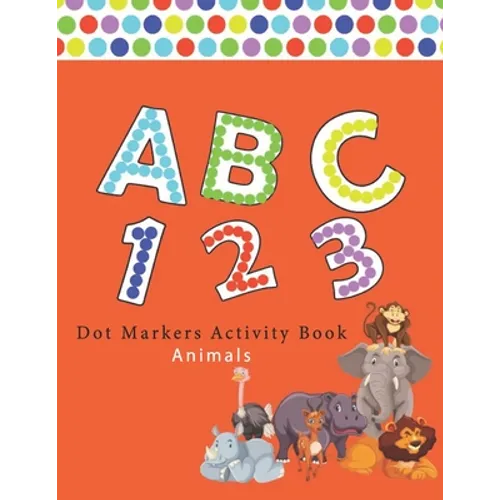 Dot Markers Activity Book ABC Animals: Number Alphabet Big points easy to help Giant, large, entertaining and coloring book, the art of painting wasps