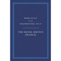 Work of the Royal Engineers in the European War 1914-1918: Signal Service in the European War of 1914-1918 (France)
