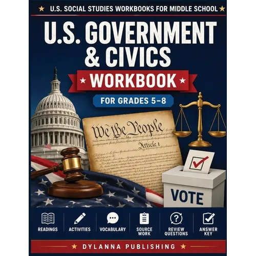 U.S. Government & Civics Workbook for Grades 5-8: Middle School Social Studies Readings, Activities, Vocabulary, Review Questions, and Answer Key