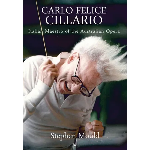 Carlo Felice Cillario: Italian Maestro of the Australian Opera